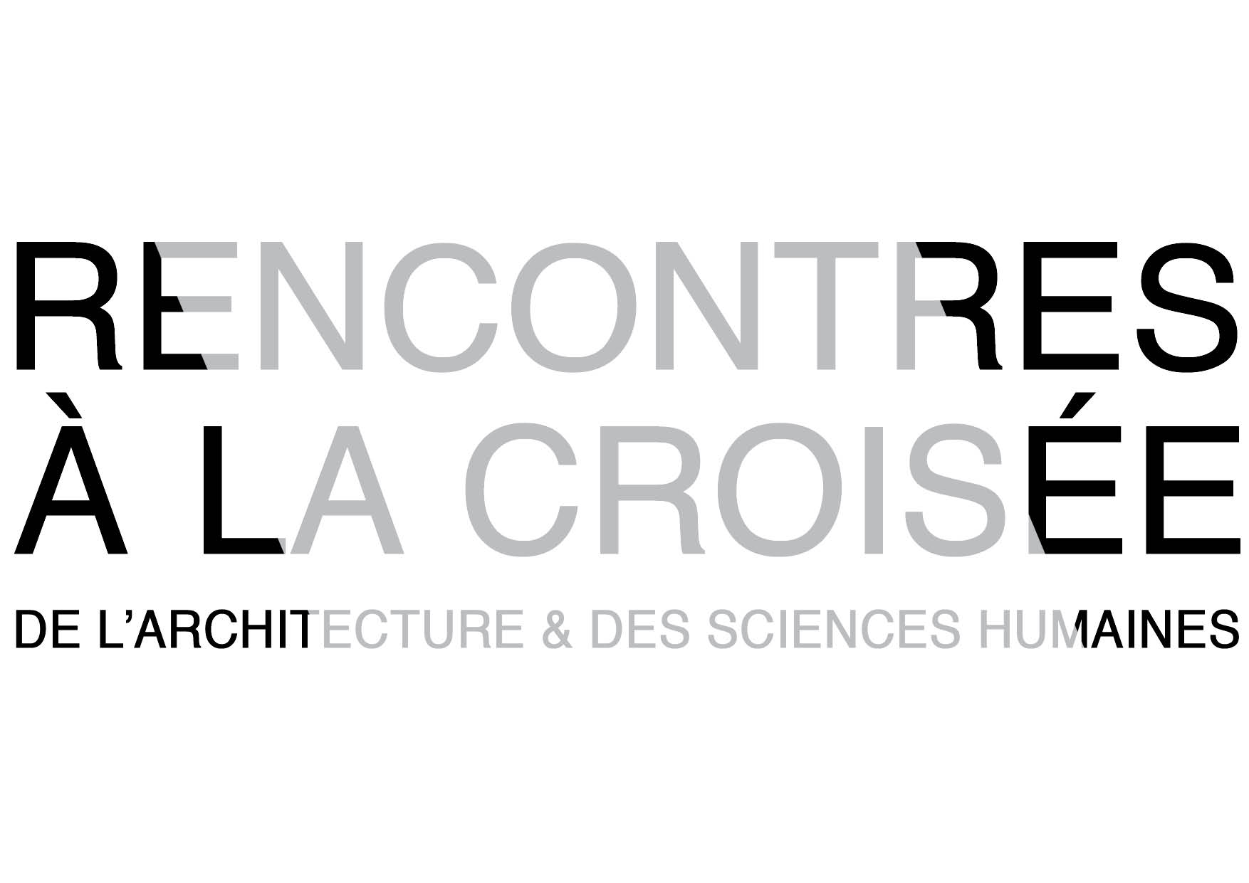 COLLOQUE INTERNATIONAL | Rencontres à la croisée de l’architecture et des sciences humaines | 26 & 27 mai 2014